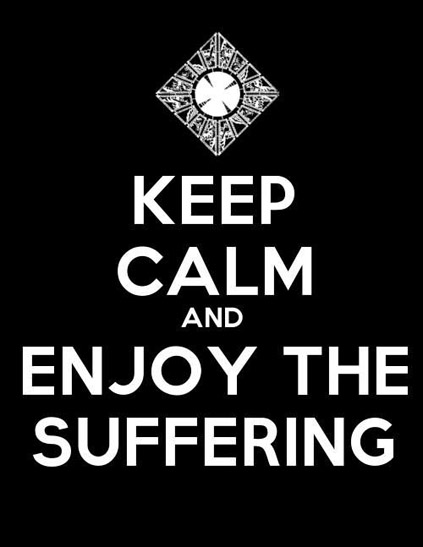 43450237-keep-calm-and-enjoy-the-suffering-818130.jpg.jpeg