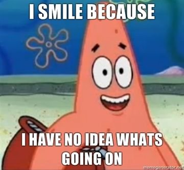 I-smile-because-i-have-no-idea-whats-going-on.jpg.jpeg