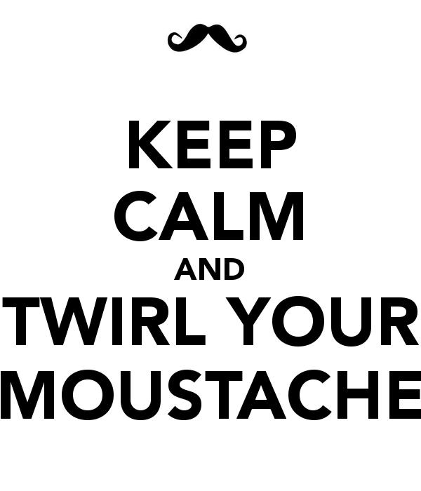 keep-calm-and-twirl-your-moustache-3.png.png