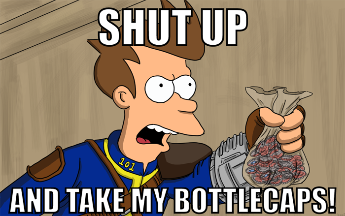 Shut_up_and_take_my_bottlecaps.png.png