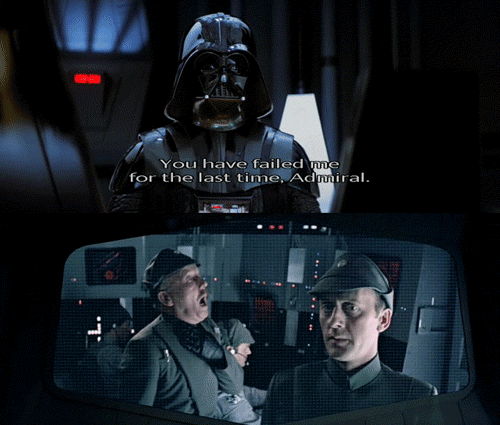 You-have-failed-me-for-the-last-time.gif