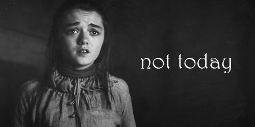 Not-Today-Sad-Arya-Stark-In-Game-Of-Thrones.gif