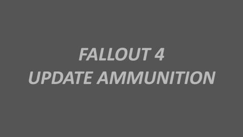 Подробнее о "Update Ammunition / Обновление Боеприпасов В Fallout4"